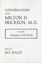 Conversations With Milton H Erickson Md 01 Changing Individuals