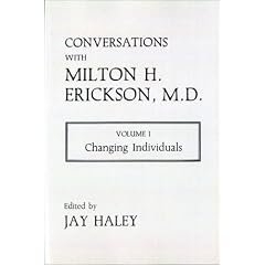 Conversations with Milton H.Erickson, M.D.: Changing Individuals v. 1