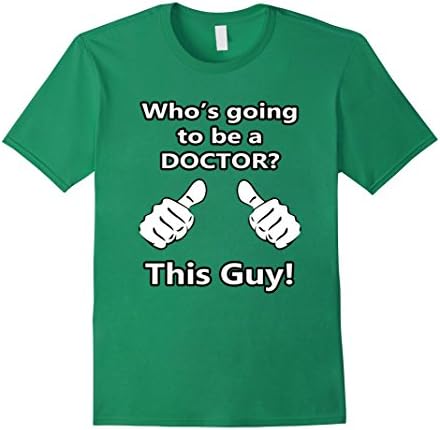 Men's This Guy Is Going To Be A Doctor Shirt For Medical Students Medium Kelly Green