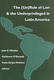 The (Un)Rule of Law and the Underprivileged in Latin America (Title from the Helen Kellogg Institute for International Studies)