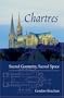 Chartres: Sacred Geometry, Sacred Space