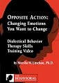Opposite Action: Changing the Emotions You Want to Change