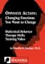 Opposite Action: Changing Emotions You Want to Change