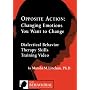 Opposite Action: Changing Emotions You Want to Change