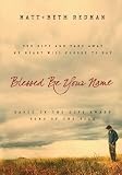 Blessed Be Your Name: You Give and Take Away, My Heart Will Choose To Say