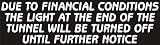 Due to financial conditions the light at the end of the tunnel will be turned off - funny decal / sticker