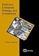 Electronic enterprise - [electronic resource]  : strategy and architecture  : Andrew Targowski.