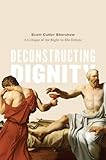 Deconstructing dignity : a critique of the right-to-die debate