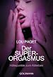 Der Super-Orgasmus: H�hepunkte zum Abheben -