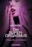 Der Super-Orgasmus: H�hepunkte zum Abheben -