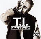 Why You Wanna(2track) - T.I.
