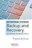 Enterprise Systems Backup and Recovery: A Corporate Insurance Policy