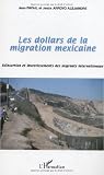 les dollars de la migration mexicaine ; reinsertion et investissements des migrants internationaux