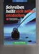 Schreiben hei�t sich selbst entdecken. Kreatives Schreiben autobiographischer Texte