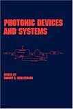 Photonic Devices and Systems (Optical Science and Engineering)