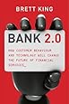 Bank 2.0 : How Customer Behaviour And Technology Will Change The Future of Financial Services