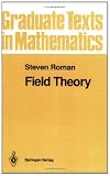Field Theory: v. 158 (Graduate Texts in Mathematics)