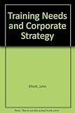 Training needs and corporate strategy. The relationship between business and management training strategies