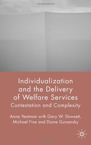 Individualization and the Delivery of Welfare Services: Contestation and Complexity by Anna Yeatman (1-Jan-2009) Hardcover