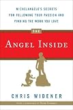The Angel Inside: Michelangelo's Secrets For Following Your Passion and Finding the Work You Love