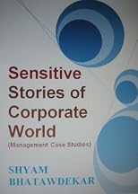 Sensitive Stories of Corporate World (Management Case Studies)