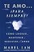 Te amo... para siempre? Como lograr, mantener o rescatar el amor (Spanish Edition)