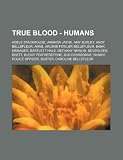 True Blood - Humans: Adele Stackhouse, Amanda Jayne, Amy Burley, Andy Bellefleur, Anne, Arlene Fowler Bellefleur, Bank manager, Bartlett Hale, Bethany ... Bunkie Police officer, Buster, Caroline Bel