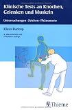 Klinische Tests an Knochen, Gelenken und Muskeln: Untersuchungen, Zeichen, Ph�nomene - Klaus Buckup