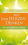 Produkt-Bild: Mit dem Herzen denken - Die Psychologie des Ayurveda