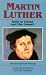 Martin Luther: Faith in Christ and the Gospel