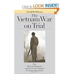 The Vietnam War on Trial: The My Lai Massacre and Court-martial of Lieutenant Calley (Landmark Law Cases and American Society)