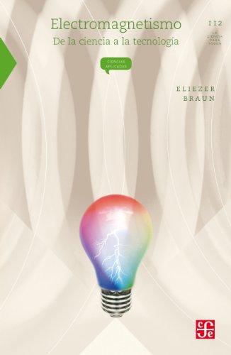 Electromagnetismo. De la ciencia a la tecnología: 0 (La Ciencia Para Todos) (Spanish Edition)