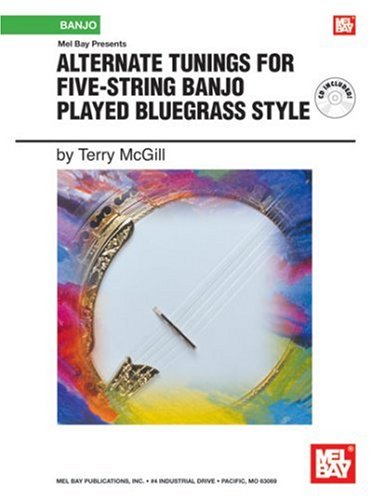 Mel Bay presents Alternate Tunings for Five-String Banjo Played Bluegrass Style