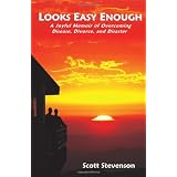 Looks Easy Enough: A Joyful Memoir of Overcoming Disease, Divorce, and Disaster