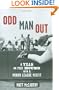 Odd Man Out: A Year on the Mound with a Minor League Misfit