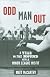 Odd Man Out: A Year on the Mound with a Minor League Misfit