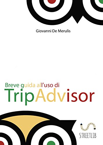 Breve guida all'uso di TripAdvisor (Italian Edition)