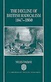 The Decline of British Radicalism, 1847-1860 Miles Taylor