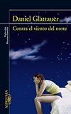 Contra el viento del norte (Spanish Edition)