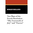 Two Plays of the French Revolution: The Fourteenth of July and Danton by  Romain Rolland