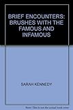 Brief encounters : entertaining brushes with the famous and infamous