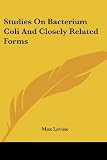 Studies on Bacterium Coli and Closely Related Forms
