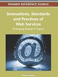 Innovations, standards, and practices of Web services : emerging research topics