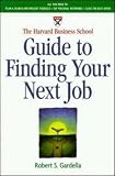 The Harvard Business School Guide to Finding Your Next Job