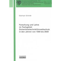 Forschung und Lehre im Fachgebiet Sicherheitstechnik/Umweltschutz in den Jahren von 1999 bis 2009