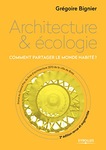 Download Architecture et écologie: Comment partager le monde habité ? Download Architecture et écologie: Comment partager le monde habité ?