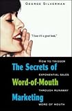 The Secrets of Word-of-Mouth Marketing: How to Trigger Exponential Sales Through Runaway Word of Mouth