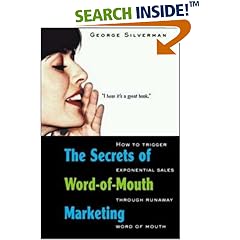 The Secrets of Word-of-Mouth Marketing: How to Trigger Exponential Sales Through Runaway Word of Mouth