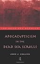 Apocalypticism in the Dead Sea Scrolls (Literature of the Dead Sea Scrolls)