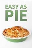 Easy As Pie - Recipes and Ideas